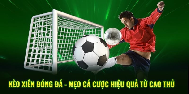 Cách tính kèo xiên khi cá độ bóng đá chuẩn nhất